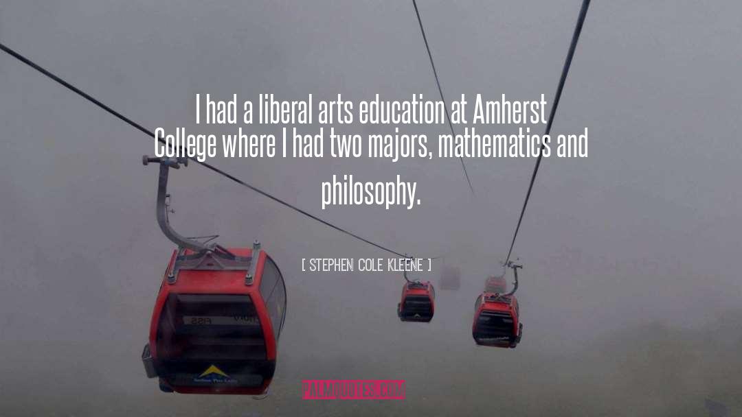 Stephen Cole Kleene Quotes: I had a liberal arts