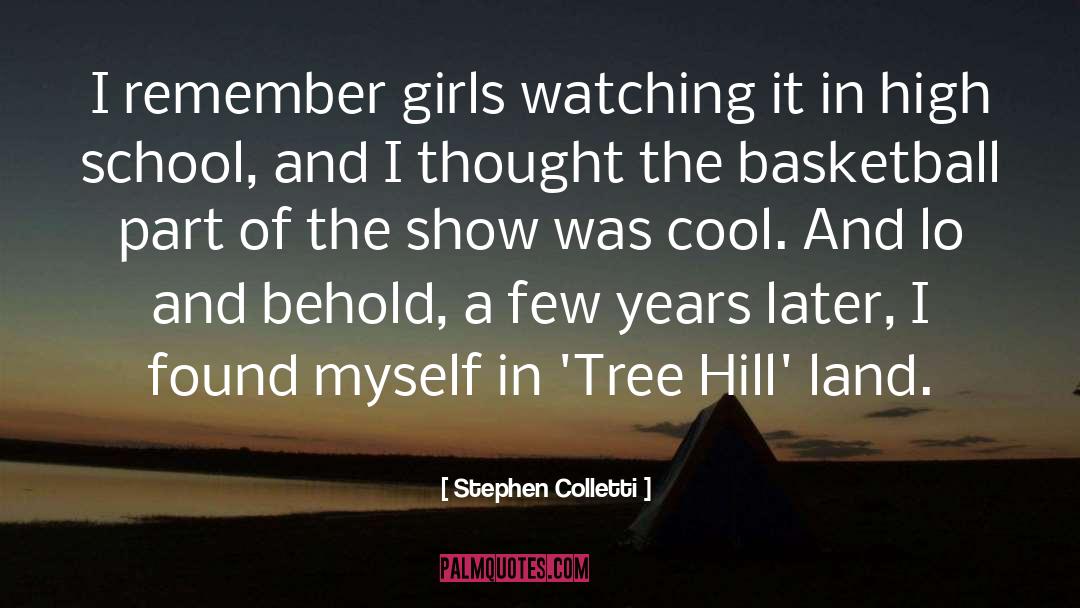 Stephen Colletti Quotes: I remember girls watching it