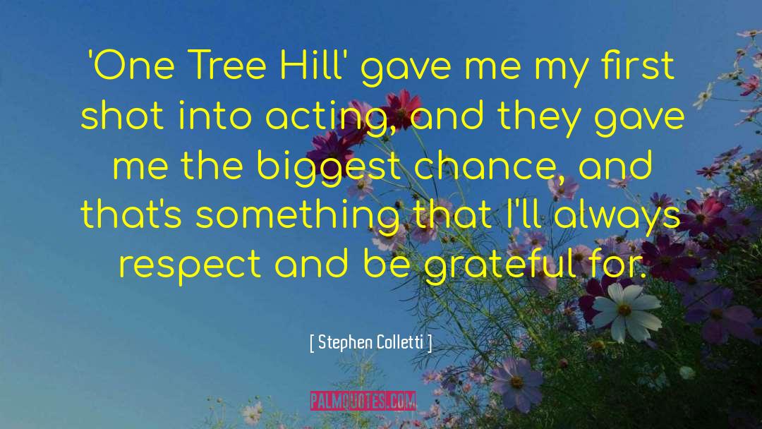 Stephen Colletti Quotes: 'One Tree Hill' gave me