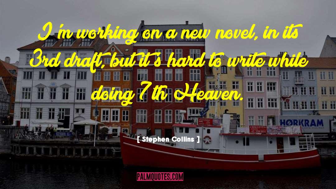 Stephen Collins Quotes: I'm working on a new