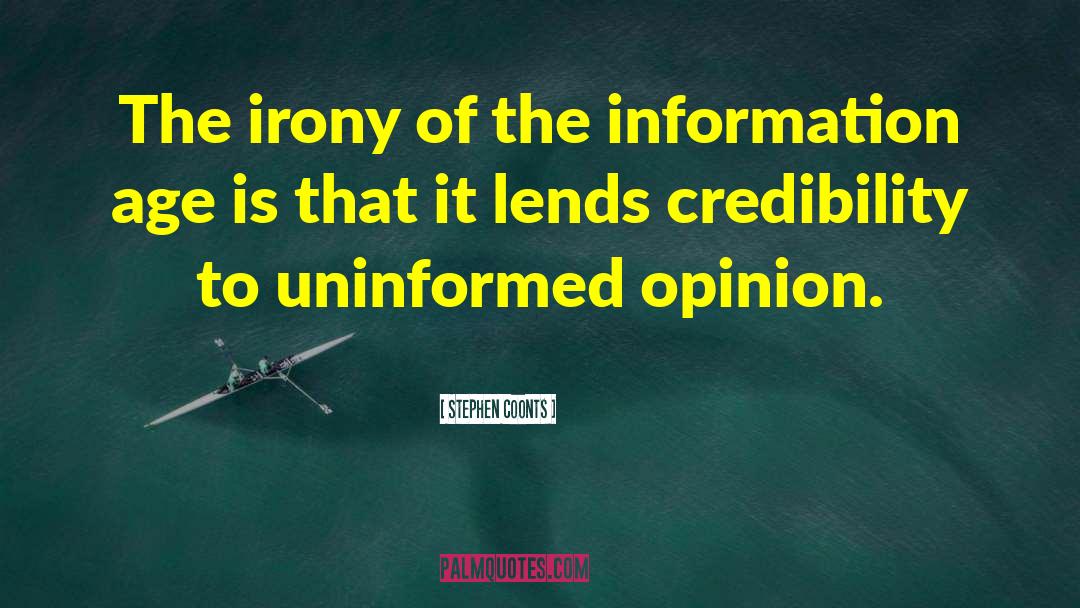 Stephen Coonts Quotes: The irony of the information