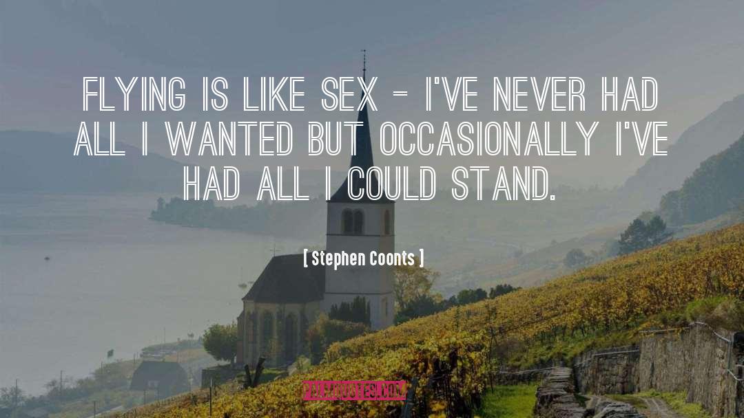 Stephen Coonts Quotes: Flying is like sex -