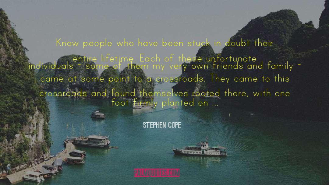 Stephen Cope Quotes: Know people who have been