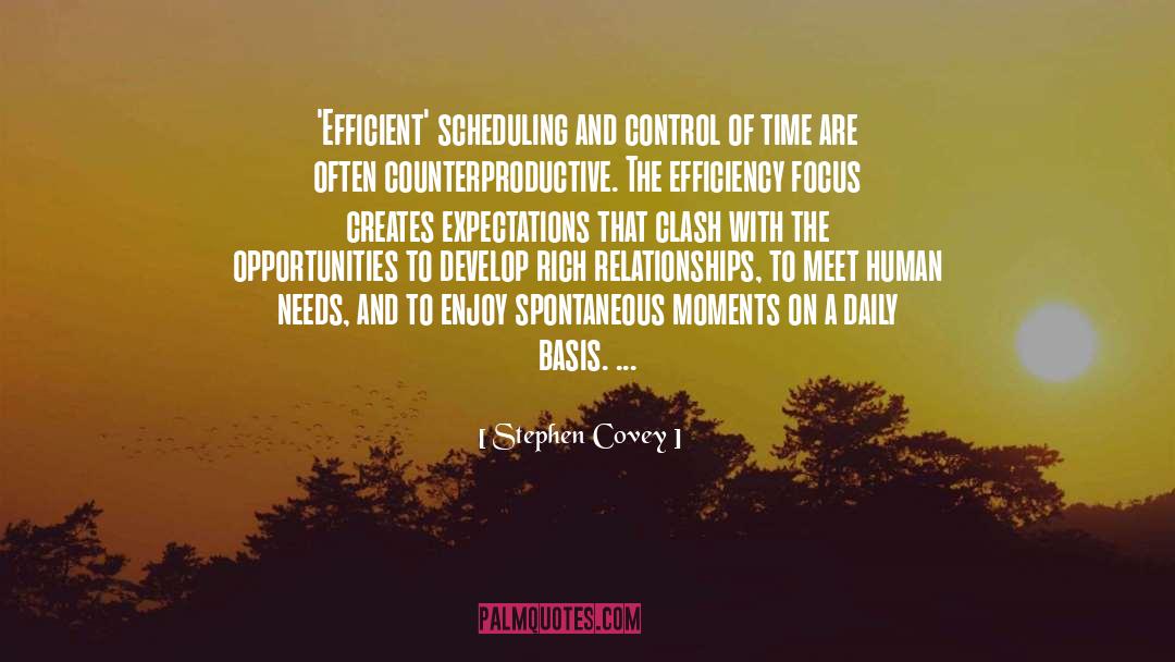 Stephen Covey Quotes: 'Efficient' scheduling and control of