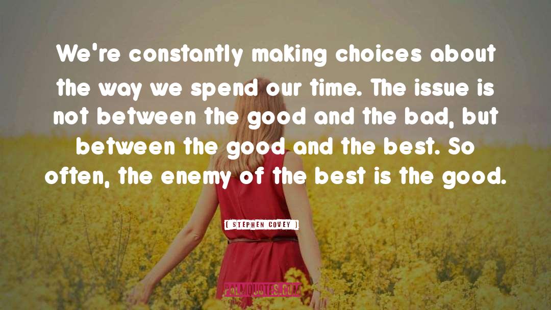 Stephen Covey Quotes: We're constantly making choices about