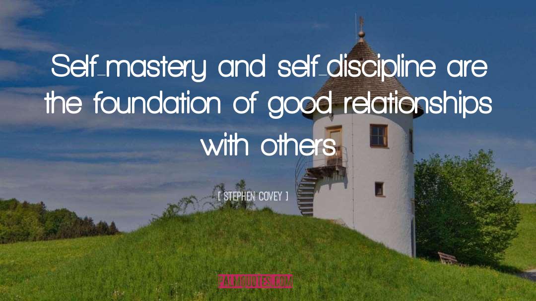 Stephen Covey Quotes: Self-mastery and self-discipline are the