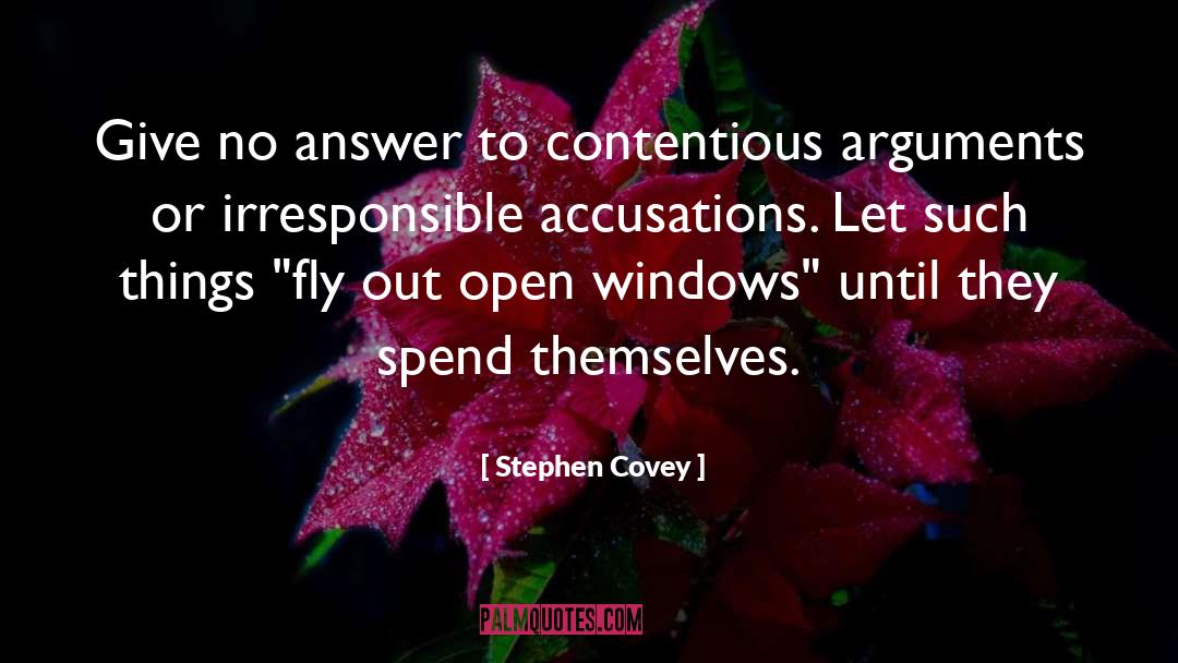 Stephen Covey Quotes: Give no answer to contentious