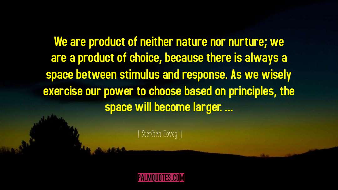 Stephen Covey Quotes: We are product of neither