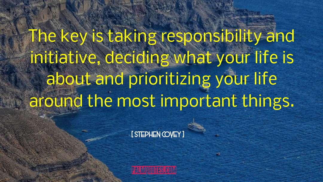 Stephen Covey Quotes: The key is taking responsibility