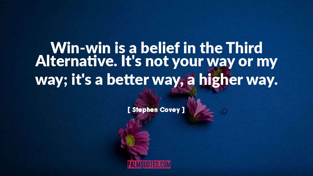 Stephen Covey Quotes: Win-win is a belief in