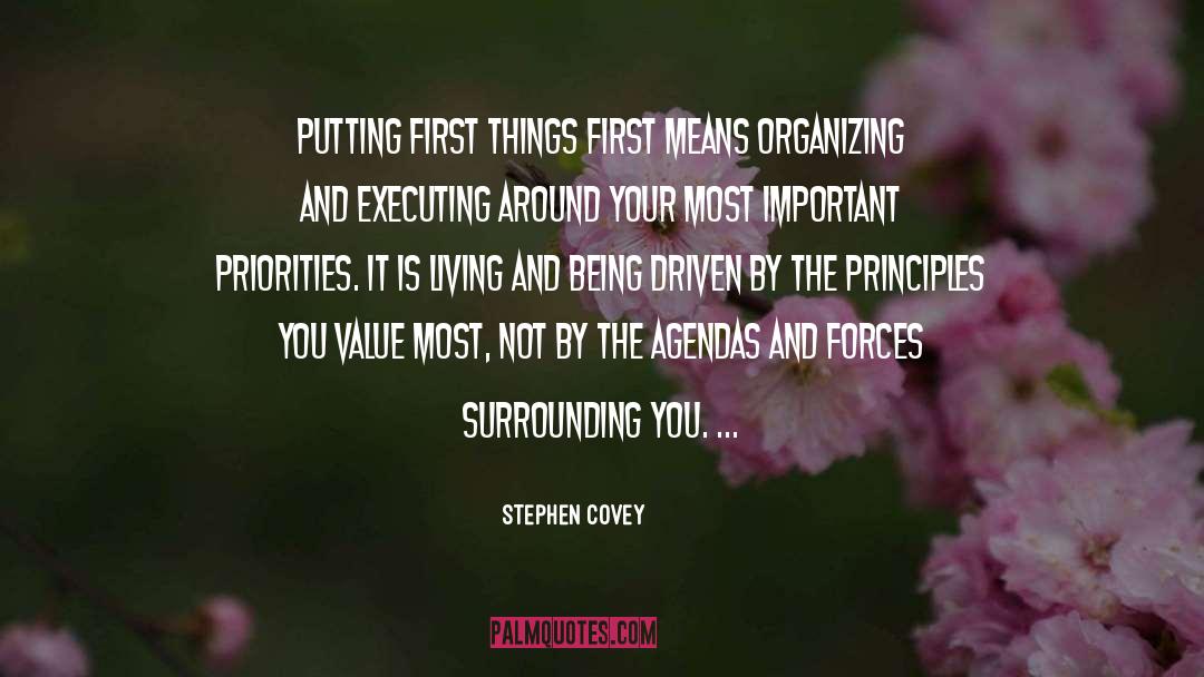 Stephen Covey Quotes: Putting first things first means