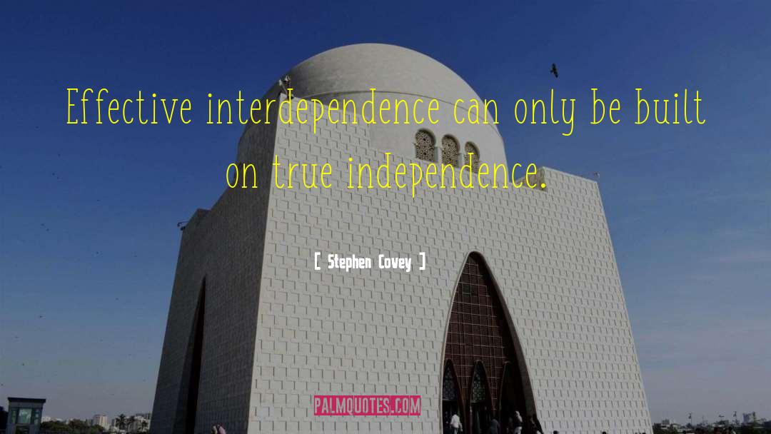 Stephen Covey Quotes: Effective interdependence can only be