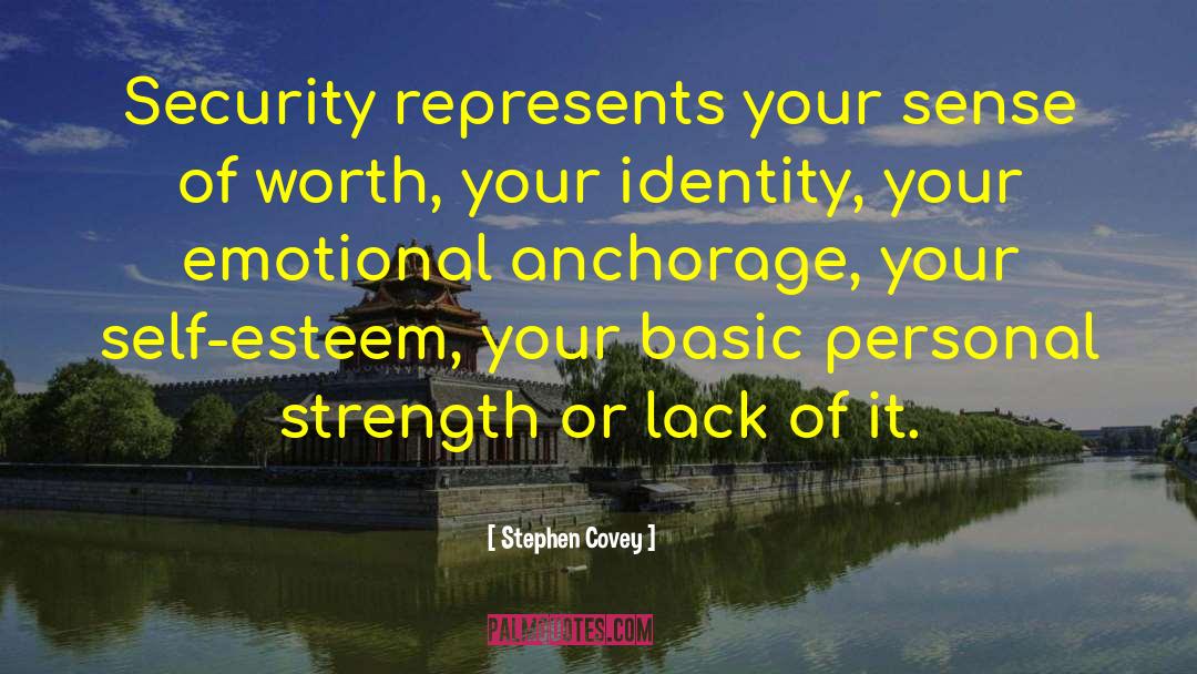 Stephen Covey Quotes: Security represents your sense of
