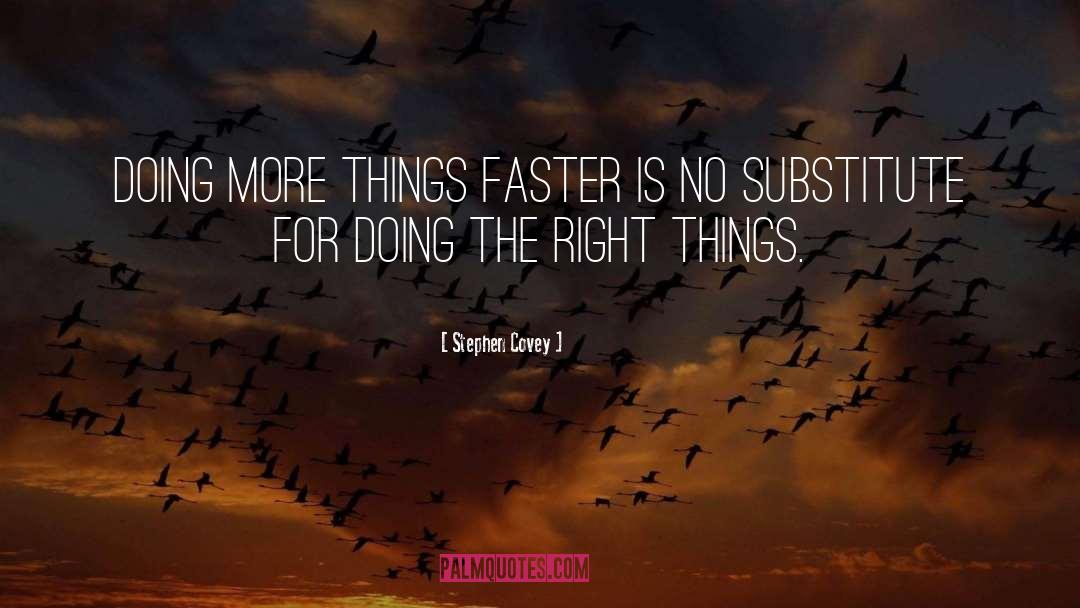 Stephen Covey Quotes: Doing more things faster is