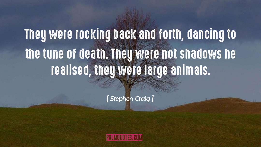 Stephen Craig Quotes: They were rocking back and