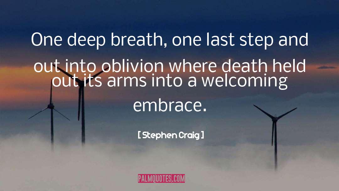 Stephen Craig Quotes: One deep breath, one last