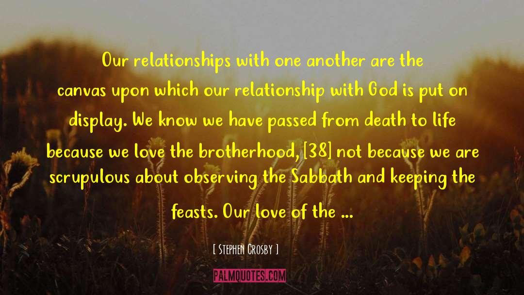 Stephen Crosby Quotes: Our relationships with one another
