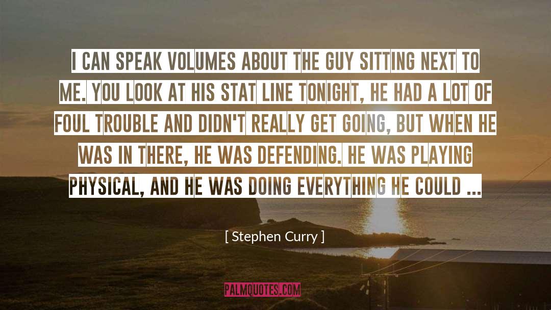 Stephen Curry Quotes: I can speak volumes about