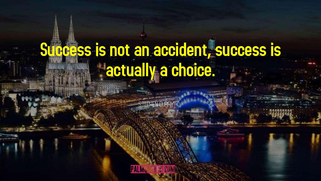 Stephen Curry Quotes: Success is not an accident,