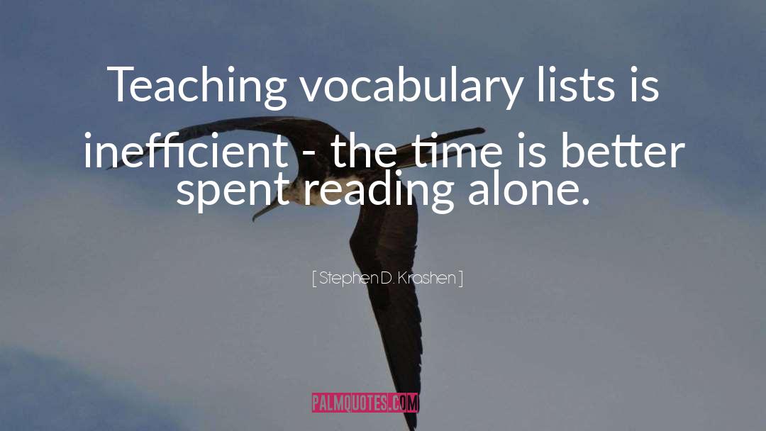 Stephen D. Krashen Quotes: Teaching vocabulary lists is inefficient