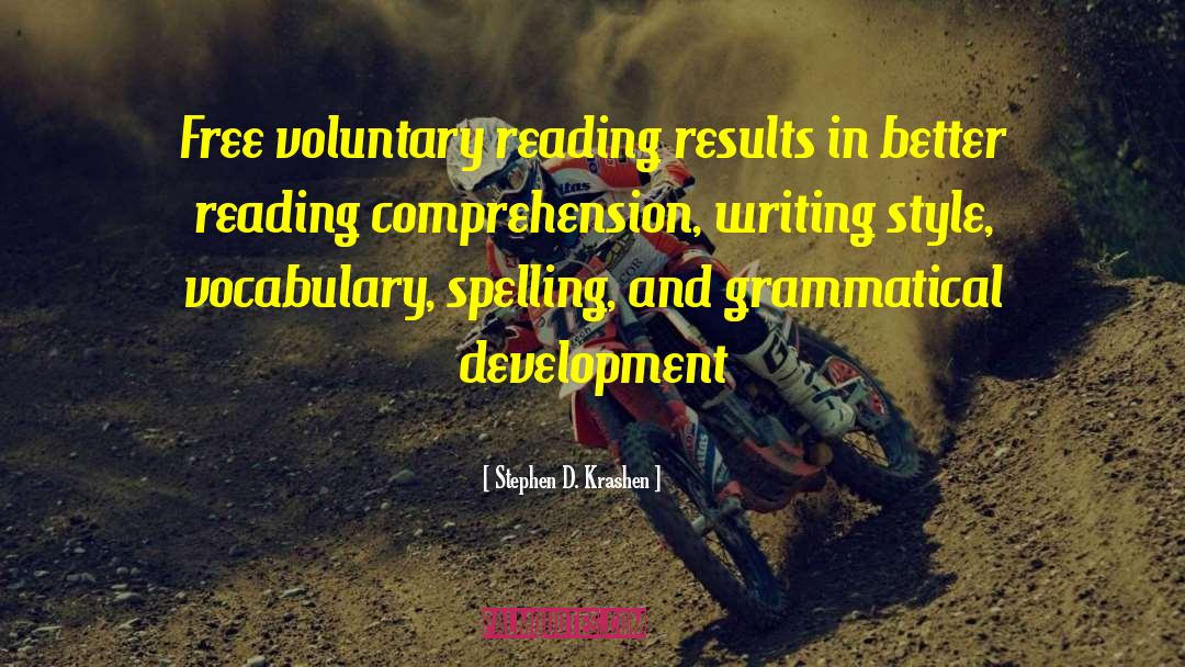 Stephen D. Krashen Quotes: Free voluntary reading results in