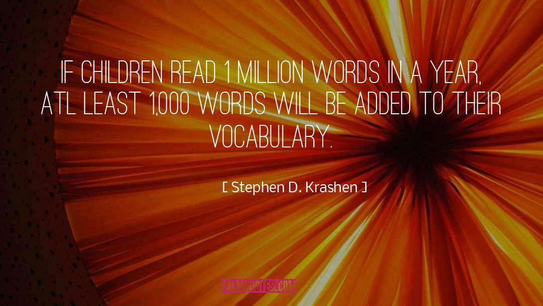 Stephen D. Krashen Quotes: If children read 1 million