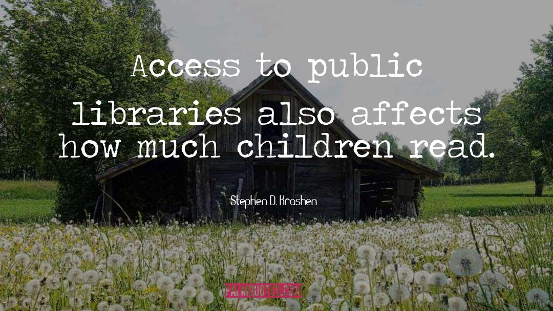 Stephen D. Krashen Quotes: Access to public libraries also