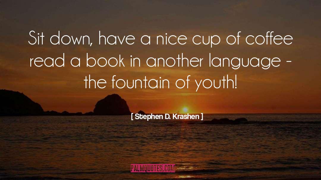 Stephen D. Krashen Quotes: Sit down, have a nice