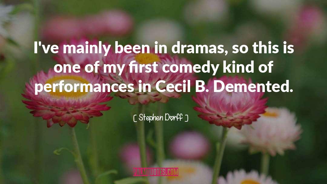 Stephen Dorff Quotes: I've mainly been in dramas,