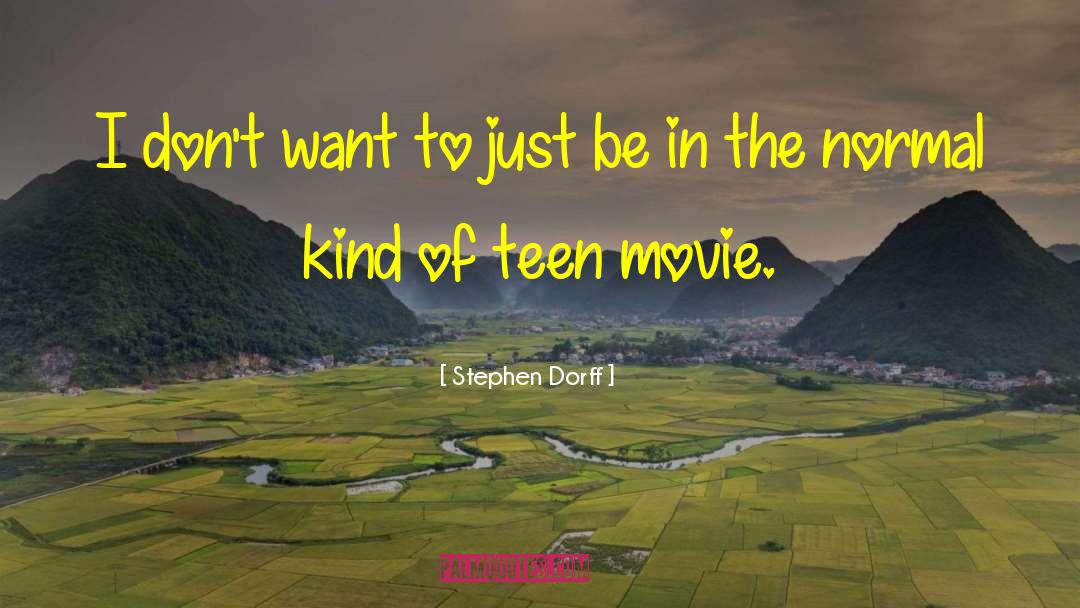 Stephen Dorff Quotes: I don't want to just
