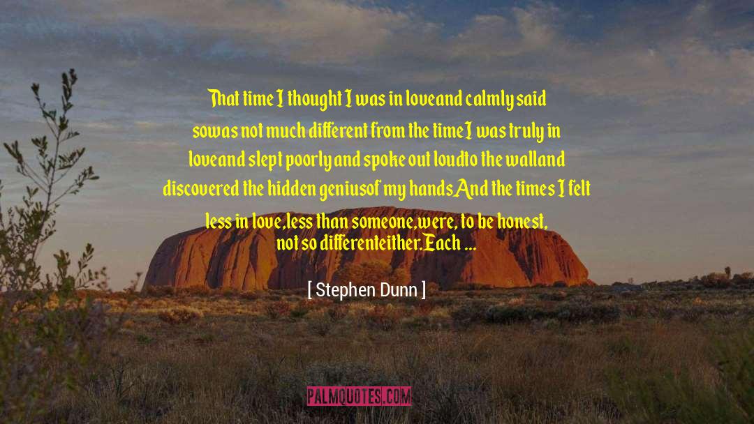 Stephen Dunn Quotes: That time I thought I