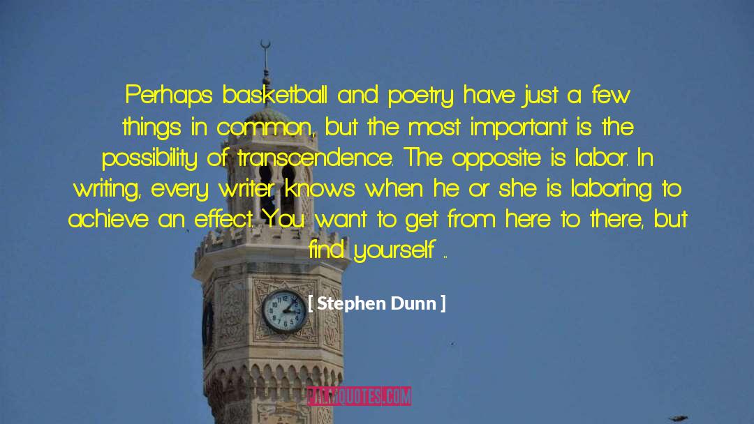 Stephen Dunn Quotes: Perhaps basketball and poetry have