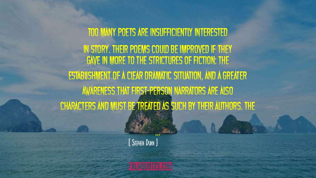 Stephen Dunn Quotes: Too many poets are insufficiently