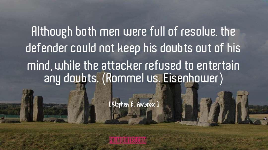Stephen E. Ambrose Quotes: Although both men were full