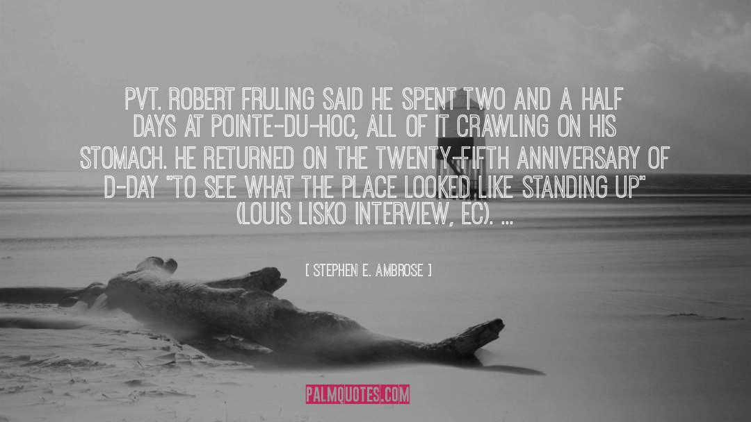 Stephen E. Ambrose Quotes: Pvt. Robert Fruling said he