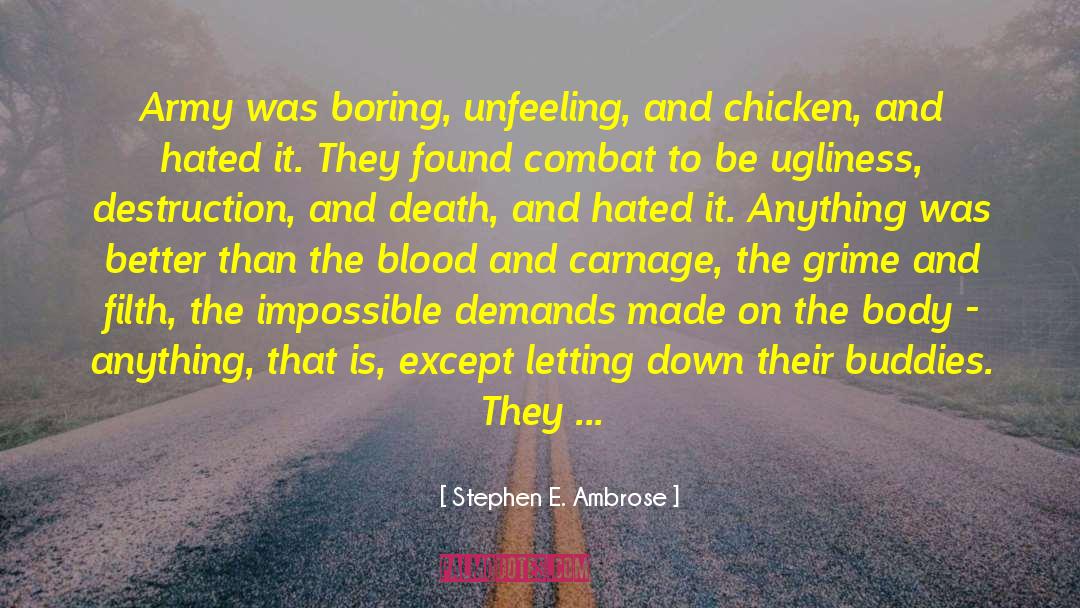 Stephen E. Ambrose Quotes: Army was boring, unfeeling, and