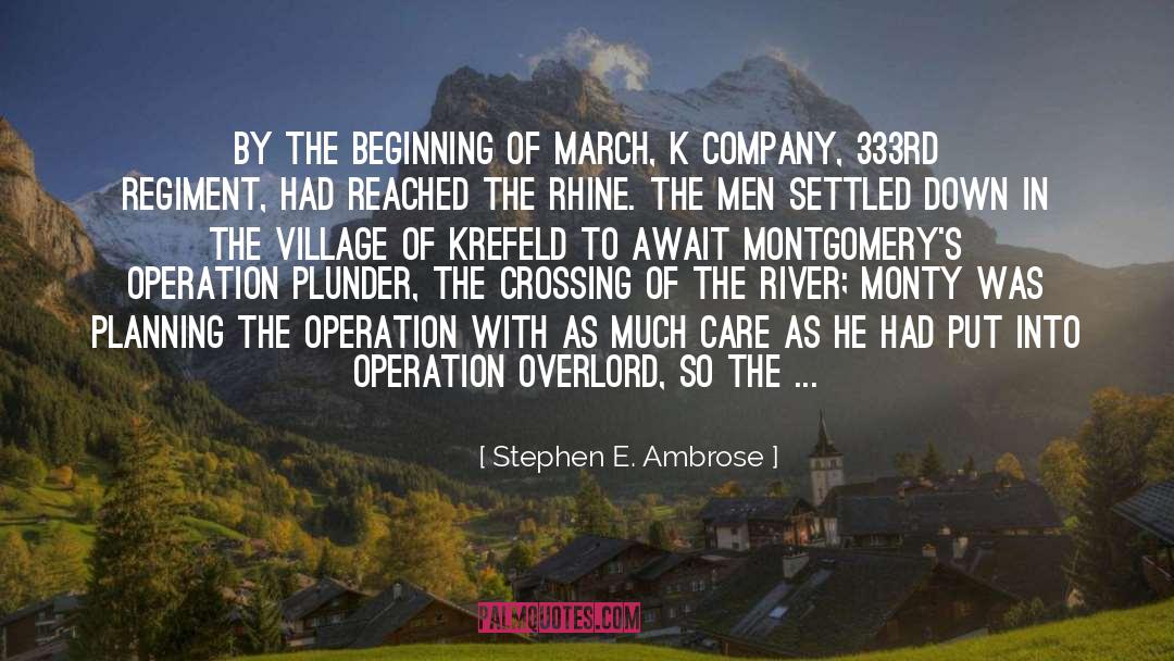 Stephen E. Ambrose Quotes: By the beginning of March,