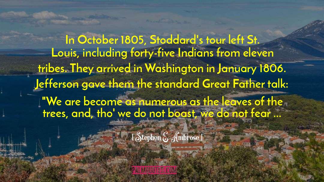 Stephen E. Ambrose Quotes: In October 1805, Stoddard's tour