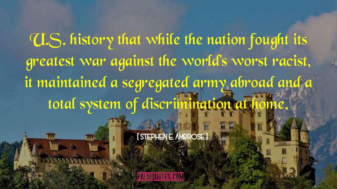 Stephen E. Ambrose Quotes: U.S. history that while the