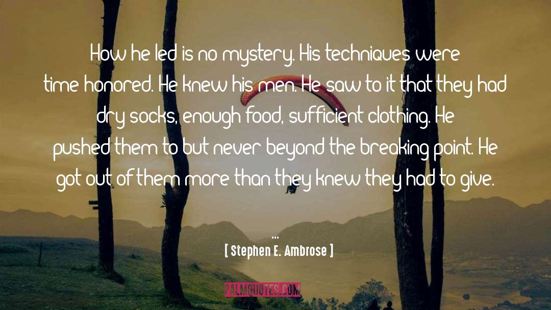 Stephen E. Ambrose Quotes: How he led is no