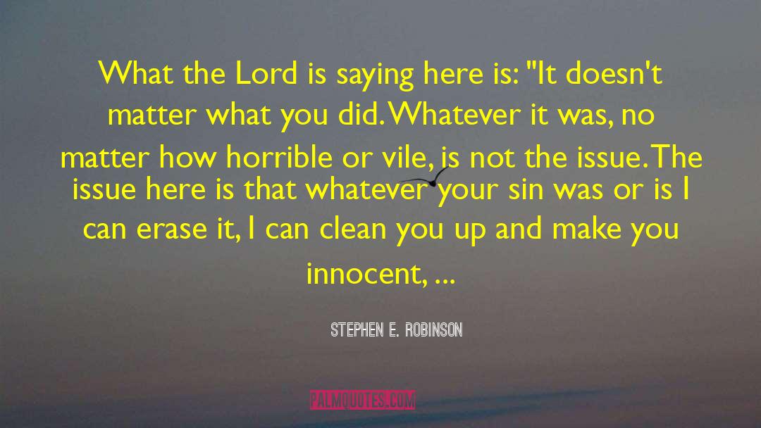 Stephen E. Robinson Quotes: What the Lord is saying