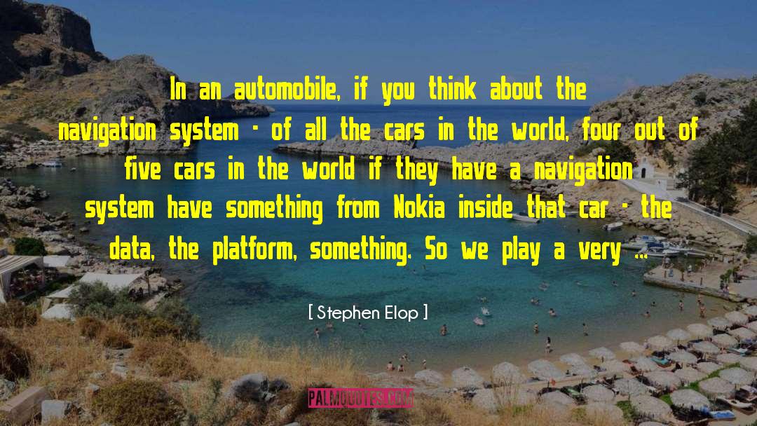 Stephen Elop Quotes: In an automobile, if you