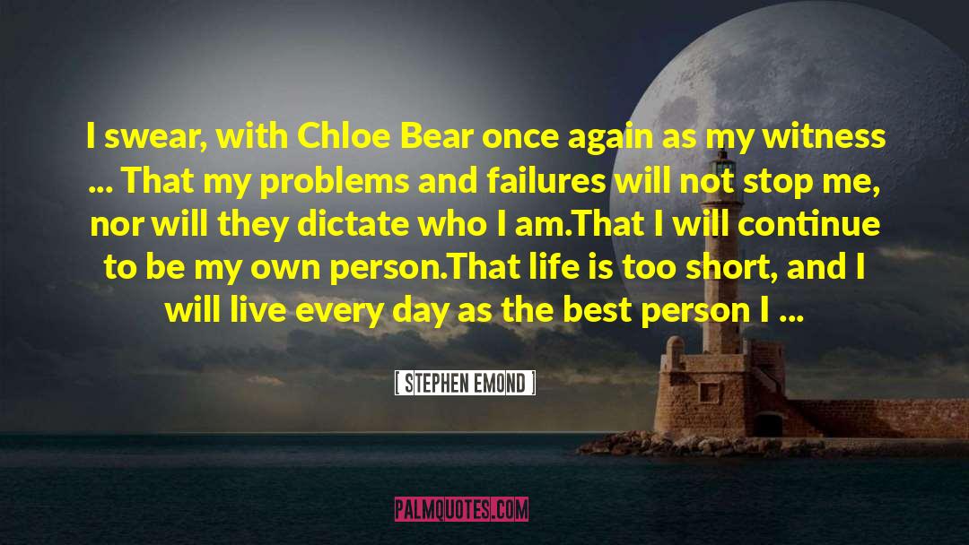 Stephen Emond Quotes: I swear, with Chloe Bear