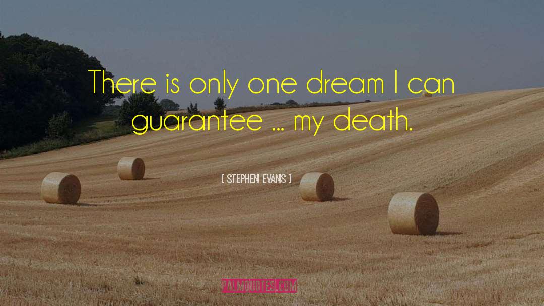 Stephen Evans Quotes: There is only one dream