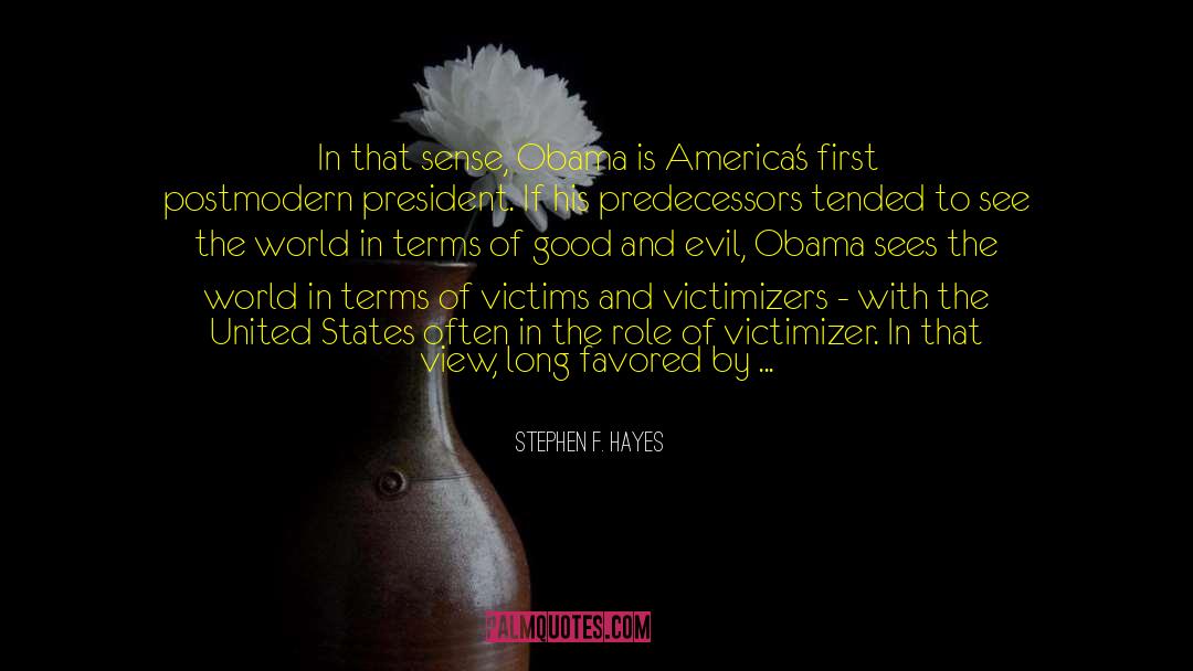 Stephen F. Hayes Quotes: In that sense, Obama is