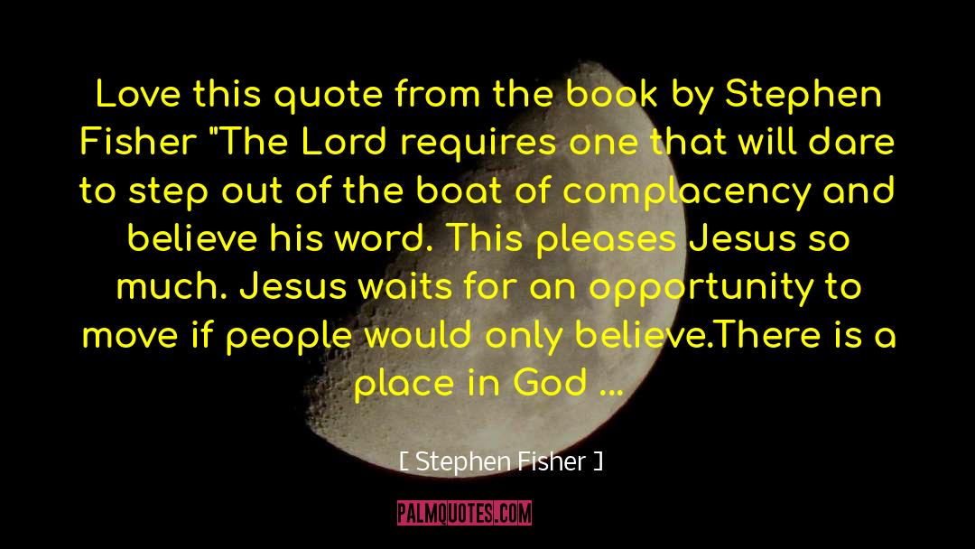 Stephen Fisher Quotes: Love this quote from the