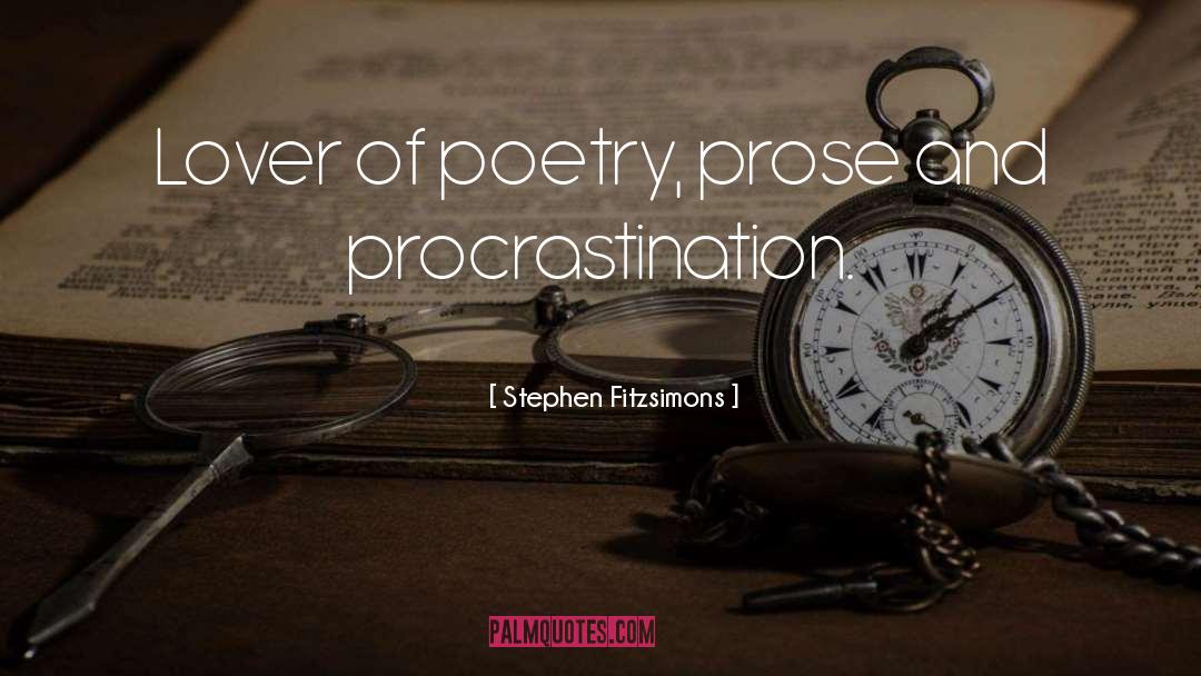 Stephen Fitzsimons Quotes: Lover of poetry, prose and