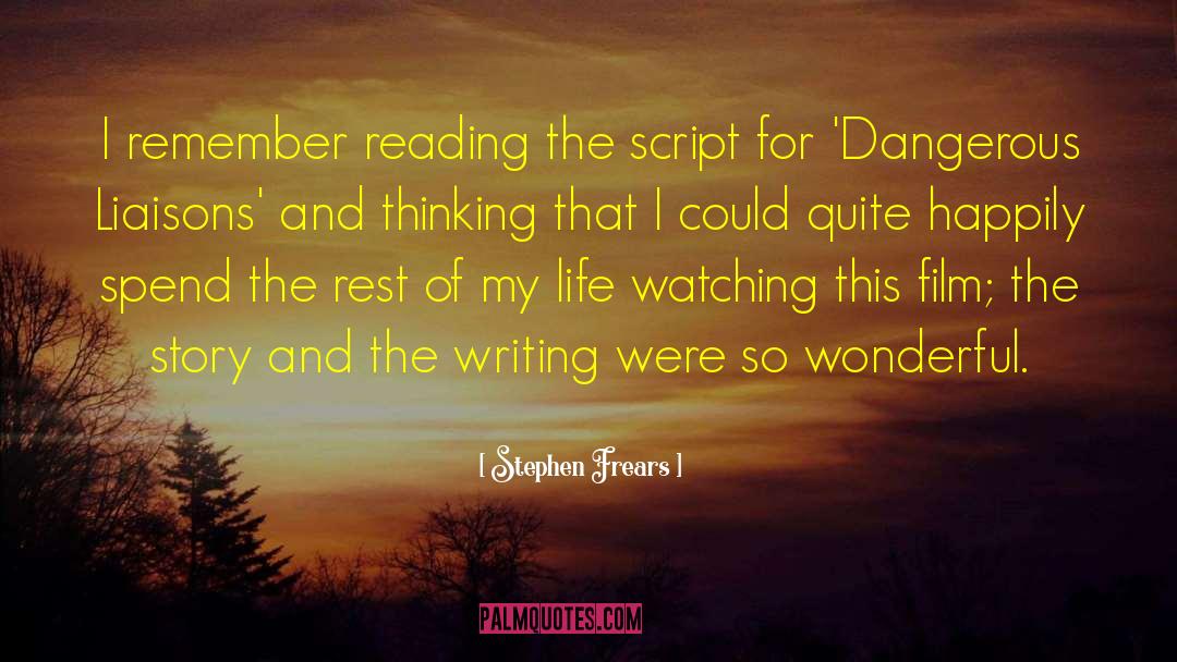 Stephen Frears Quotes: I remember reading the script