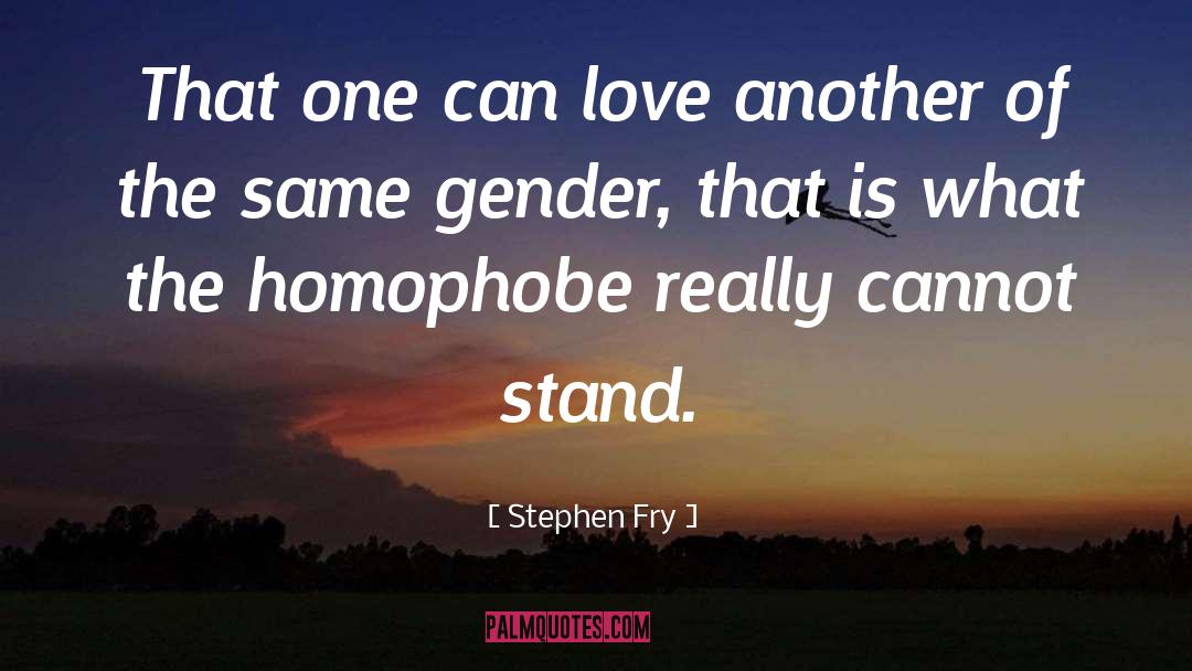 Stephen Fry Quotes: That one can love another