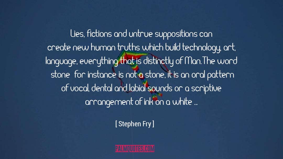 Stephen Fry Quotes: Lies, fictions and untrue suppositions